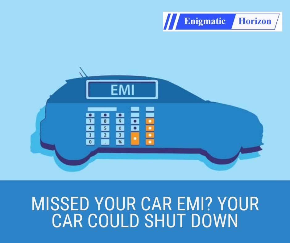 Missed your car EMI? Your car might shut down! Enigmatic Horizon