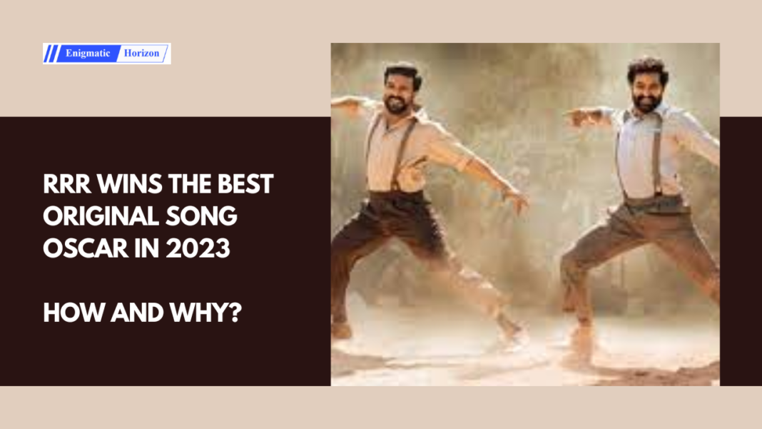 RRR wins the Best Original Song Oscar in 2023 How and why? Enigmatic