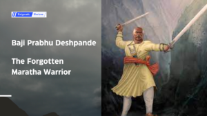 Baji Prabhu Deshpande: The Forgotten Maratha Warrior - Enigmatic Horizon