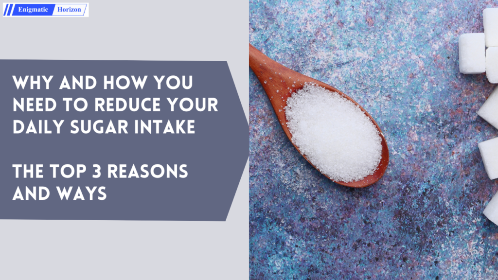 Why and how you need to reduce your daily sugar intake - Enigmatic Horizon