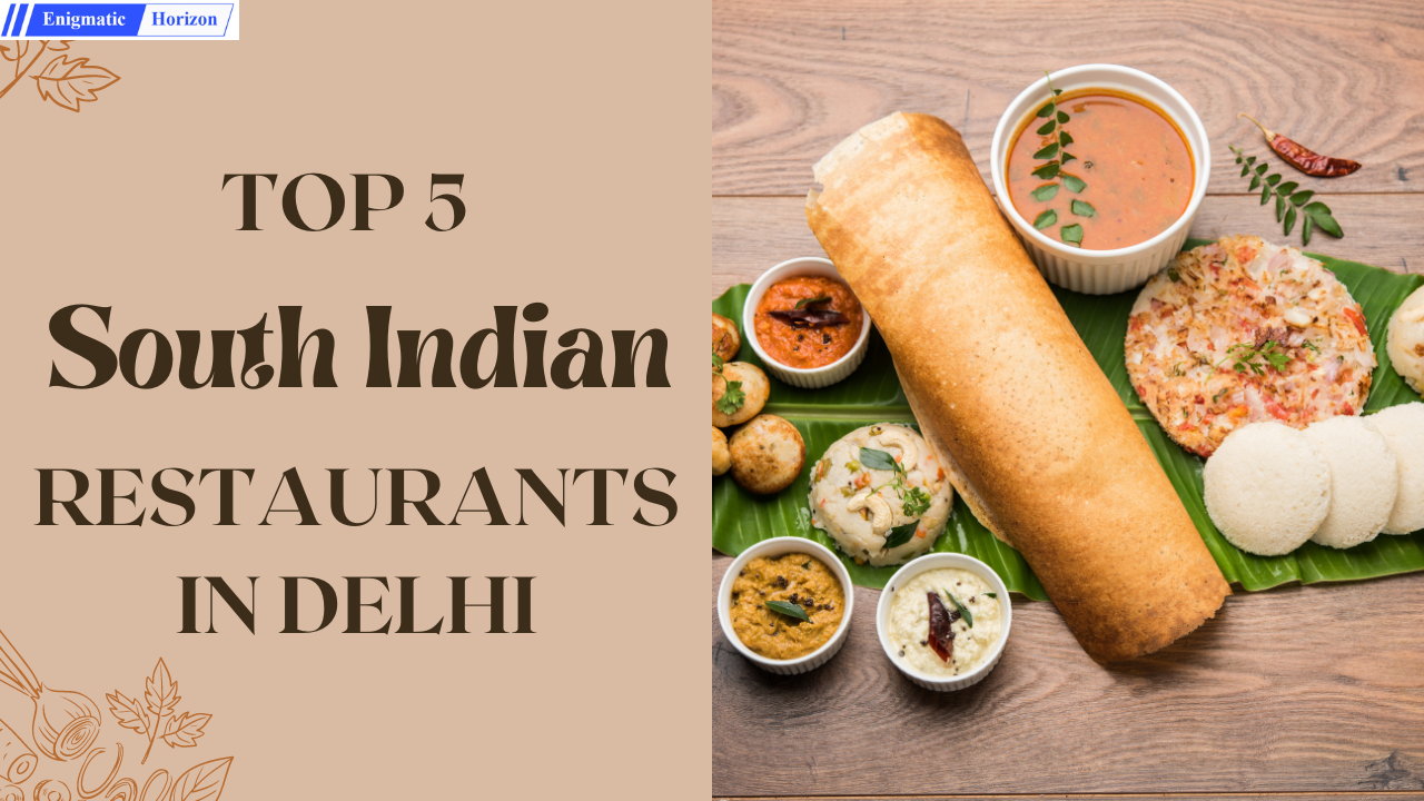 top-5-south-indian-restaurants-in-delhi-enigmatic-horizon