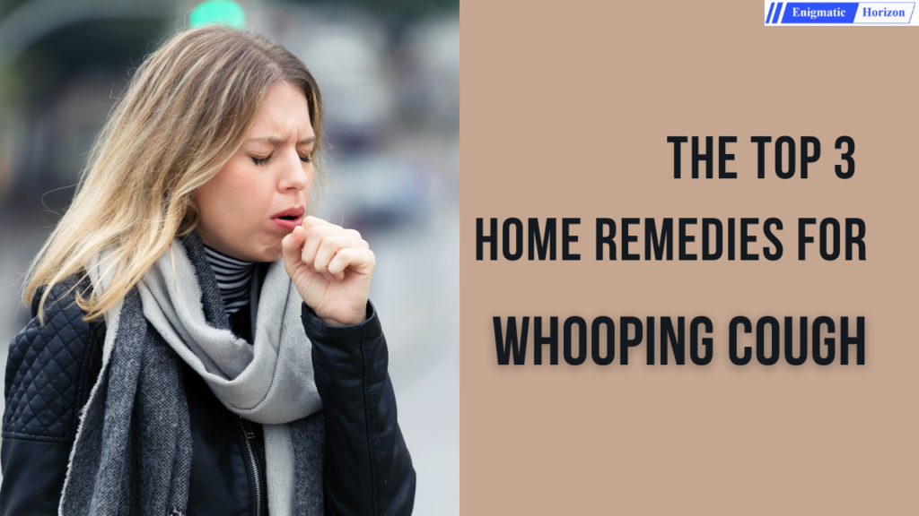 The top 3 home remedies to treat whooping cough - Enigmatic Horizon