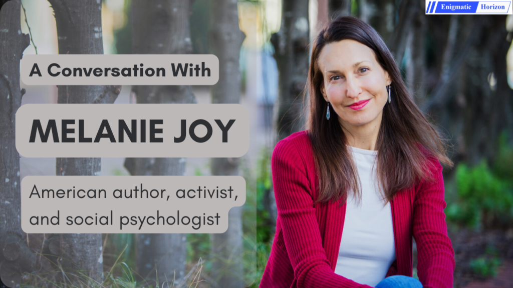 In Conversation with Melanie Joy American author, activist and social