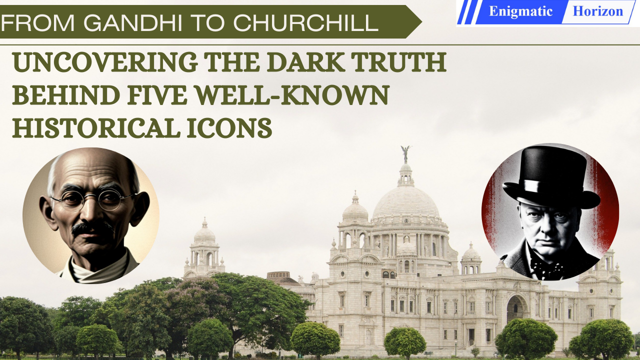 From Gandhi to Churchill: Uncovering the Dark Truths Behind Five ...
