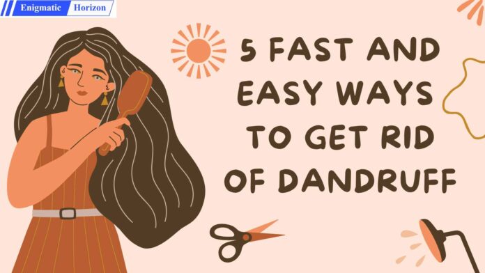 5 fast and easy home remedies to get rid of dandruff