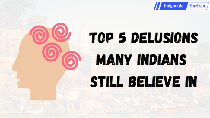 5 BIGGEST DELUSIONS OF INDIANS