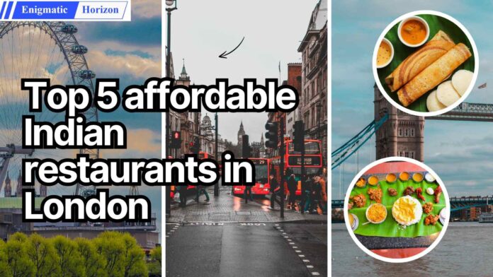 AFFORDABLE INDIAN RESTAURANTS IN LONDON