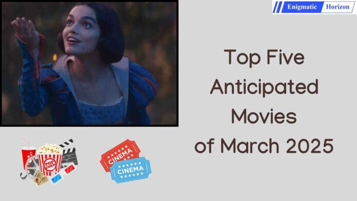 anticipated movies for march 2025