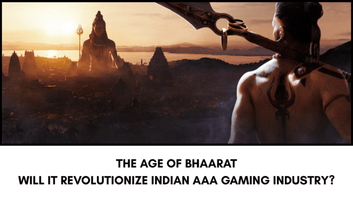 THE AGE OF BHAARAT WILL IT REVOLUTIONIZE INDIAN AAA GAMING INDUSTRy