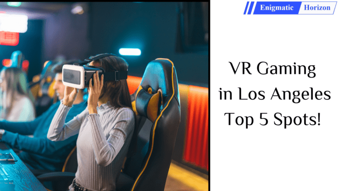 best VR gaming arcades in Los Angeles