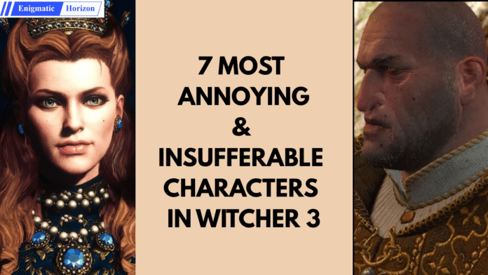 The Witcher 3 characters- annoying characters list