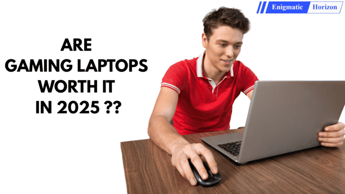 Are gaming laptops worth it