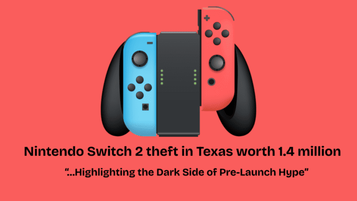 Nintendo Switch 2 theft in Texas worth 1.4 million Nintendo Switch 2 theft news
